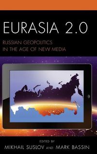 Cover image for Eurasia 2.0: Russian Geopolitics in the Age of New Media