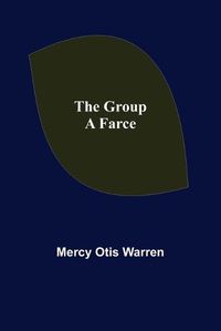 Cover image for The Group: A Farce