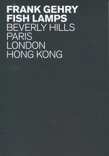 Cover image for Frank Gehry - Fish Lamps. Beverly Hills, Paris, London, Hong Kong
