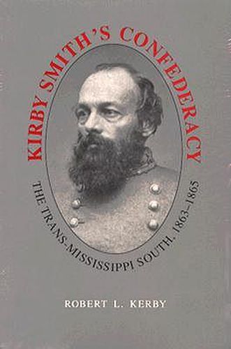 Cover image for Kirby Smith's Confederacy: Trans-Mississippi South, 1863-65
