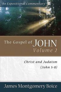 Cover image for The Gospel of John - Christ and Judaism (John 5-8)