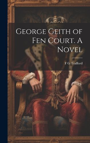 Cover image for George Geith of Fen Court. A Novel