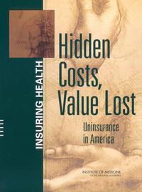 Cover image for Hidden Costs, Value Lost: Uninsurance in America