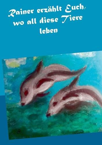 Cover image for Rainer erzahlt Euch, wo all diese Tiere leben