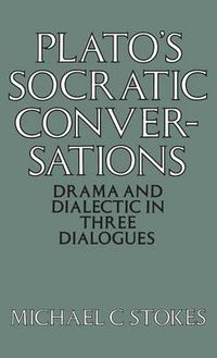 Cover image for Plato's Socratic Conversations: Drama and Dialectic in Three Dialogues