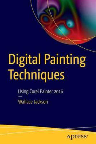 Cover image for Digital Painting Techniques: Using Corel Painter 2016