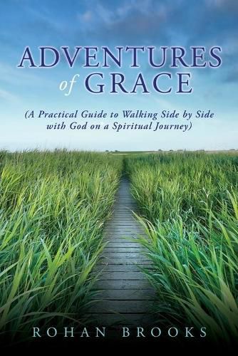 Cover image for Adventures of Grace: (A Practical Guide to Walking Side by Side with God on a Spiritual Journey)