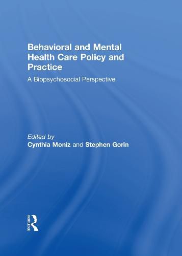 Cover image for Behavioral and Mental Health Care Policy and Practice: A Biopsychosocial Perspective