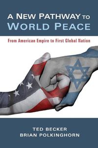 Cover image for A New Pathway to World Peace: From American Empire to First Global Nation