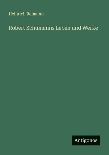 Cover image for Robert Schumanns Leben und Werke