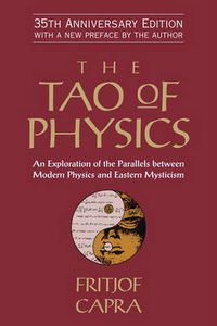 Cover image for The Tao of Physics: An Exploration of the Parallels between Modern Physics and Eastern Mysticism