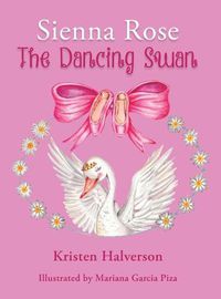 Cover image for Sienna Rose: The Dancing Swan