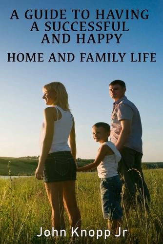 Cover image for A Guide to Having a Successful and Happy Home and Family Life