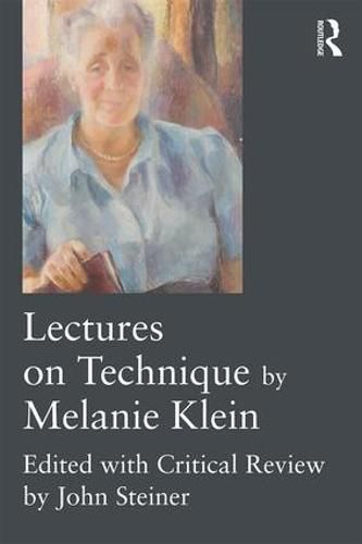 Cover image for Lectures on Technique by Melanie Klein: Edited with Critical Review by John Steiner