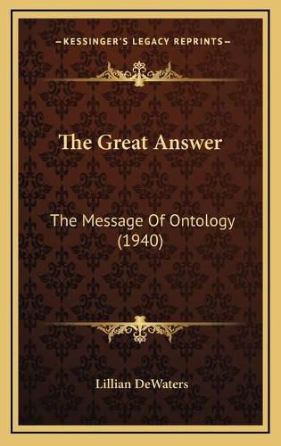 Cover image for The Great Answer: The Message of Ontology (1940)