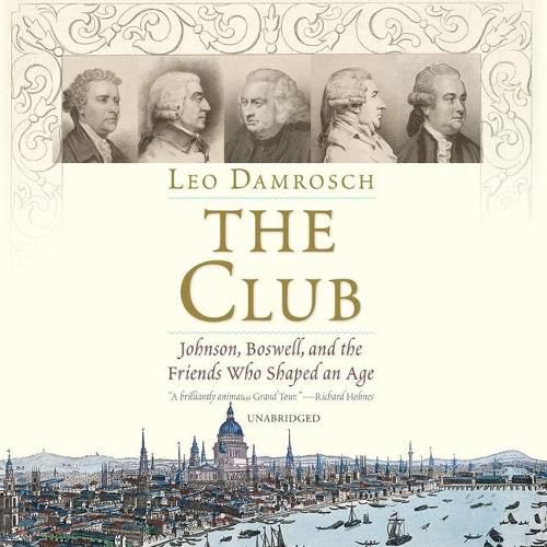 The Club Lib/E: Johnson, Boswell, and the Friends Who Shaped an Age