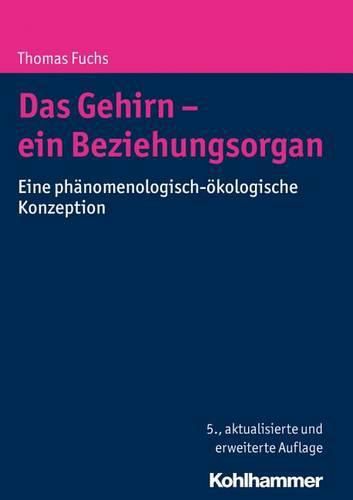 Cover image for Das Gehirn - Ein Beziehungsorgan: Eine Phanomenologisch-Okologische Konzeption