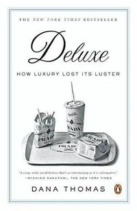 Cover image for Deluxe: How Luxury Lost Its Luster