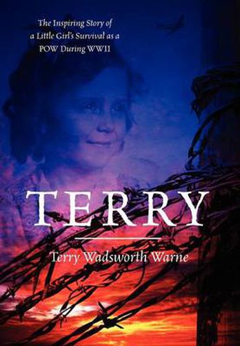 Cover image for Terry: The Inspiring Story of a Little Girl's Survival as a POW During WWII