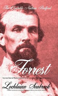 Cover image for The Quotable Nathan Bedford Forrest: Selections From the Writings and Speeches of the Confederacy's Most Brilliant Cavalryman