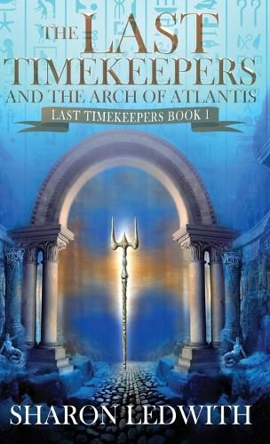 Cover image for The Last Timekeepers and the Arch of Atlantis
