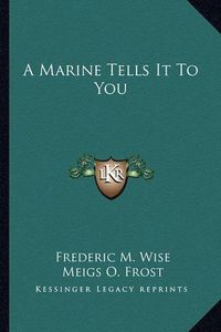 Cover image for A Marine Tells It to You