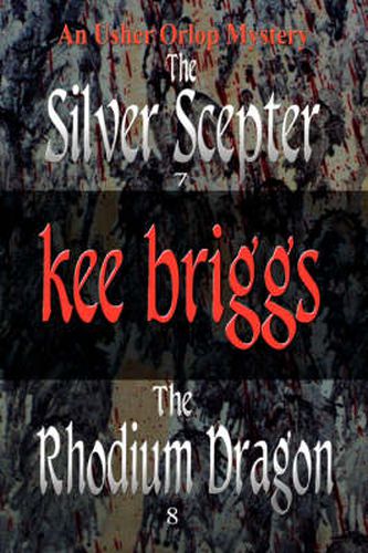 Cover image for The Silver Scepter & The Rhodium Dragon: The Usher Orlop Mystery Series 7 & 8