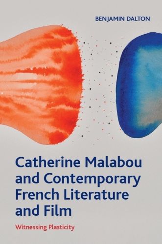 Cover image for Catherine Malabou and Contemporary French Literature and Film