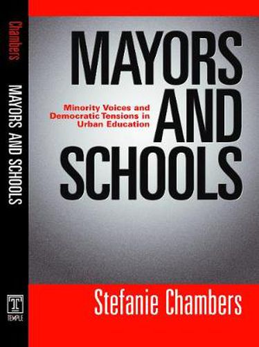 Cover image for Mayors and Schools: Minority Voices and Democratic Tensions in Urban Education