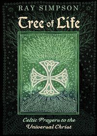 Cover image for Tree of Life: Celtic Prayers to the Universal Christ