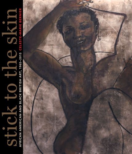 Cover image for Stick to the Skin: African American and Black British Art, 1965-2015