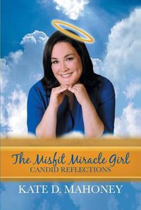 Cover image for The Misfit Miracle Girl: Candid Reflections