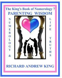 Cover image for The King's Book of Numerology 7 - Parenting Wisdom: Numerology and Life Truths