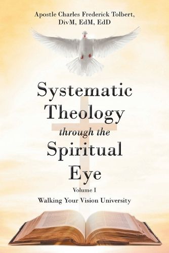 Cover image for Systematic Theology through the Spiritual Eye: Walking Your Vision University