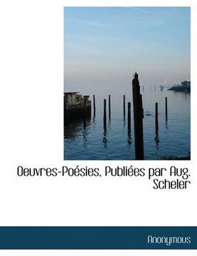 Cover image for Oeuvres-Po Sies, Publi Es Par Aug. Scheler