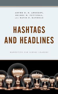 Cover image for Hashtags and Headlines: Marketing for School Leaders