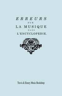 Cover image for Erreurs sur la musique dans l'Encyclopedie [de J.J. Rousseau]: Suite des Erreurs sur la Musique dans l'Encyclopedie: Reponse de M. Rameau a MM. les editeurs de l'Encyclopedie sur Leur dernier Avertissement. [Facsimile 1775-1776] [l'Encyclopedie].