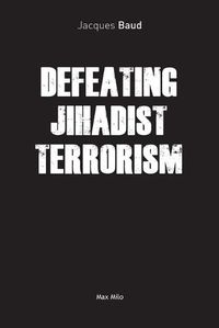 Cover image for Defeating Jihadist Terrorism