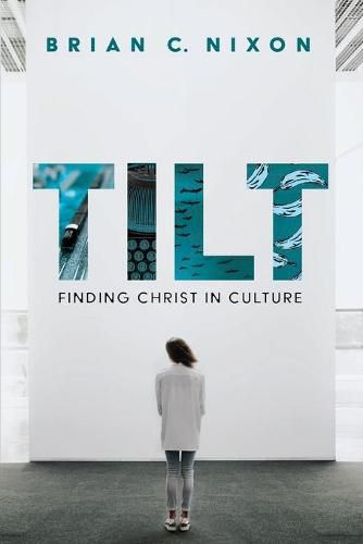 Cover image for Tilt: Finding Christ in Culture