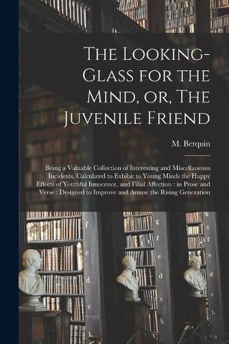 The Looking-glass for the Mind, or, The Juvenile Friend