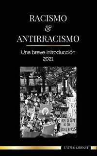Cover image for Racismo y antirracismo: Una breve introduccion - 2021 - Comprender la fragilidad (blanca) y convertirse en un aliado antirracista