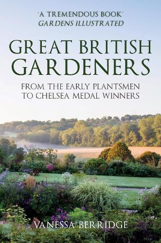 Cover image for Great British Gardeners: From the Early Plantsmen to Chelsea Medal Winners