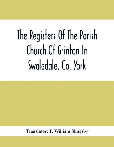 Cover image for The Registers Of The Parish Church Of Grinton In Swaledale, Co. York