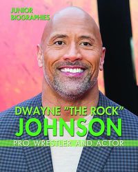 Cover image for Dwayne the Rock Johnson: Pro Wrestler and Actor