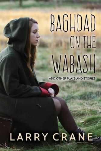 Cover image for Baghdad on the Wabash: And Other Plays and Stories