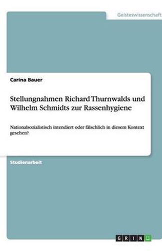 Stellungnahmen Richard Thurnwalds und Wilhelm Schmidts zur Rassenhygiene: Nationalsozialistisch intendiert oder falschlich in diesem Kontext gesehen?