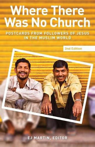 Cover image for Where There Was No Church (2nd edition): Postcards from Followers of Jesus in the Muslim World