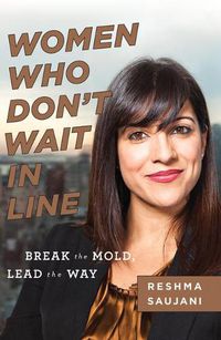 Cover image for Women Who Don't Wait in Line: Break the Mold, Lead the Way