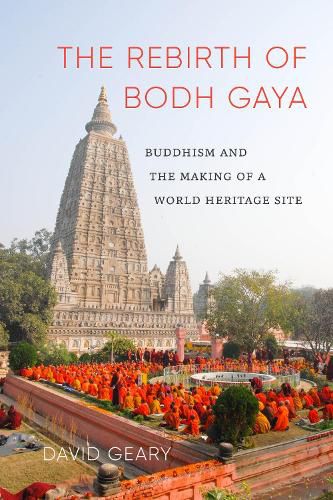 Cover image for The Rebirth of Bodh Gaya: Buddhism and the Making of a World Heritage Site