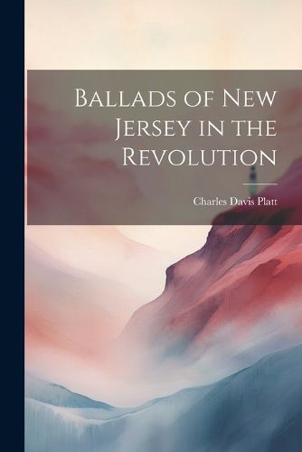 Cover image for Ballads of New Jersey in the Revolution